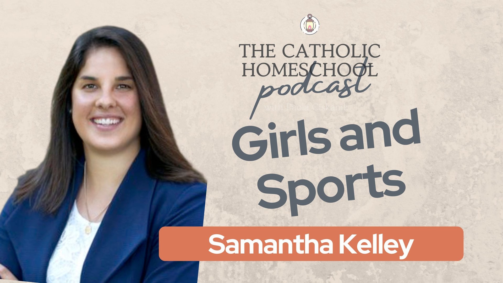 Samantha Kelley | Girls and Sports | The Catholic Homeschool Podcast